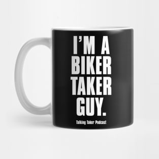 I'm A Biker Taker Guy Mug